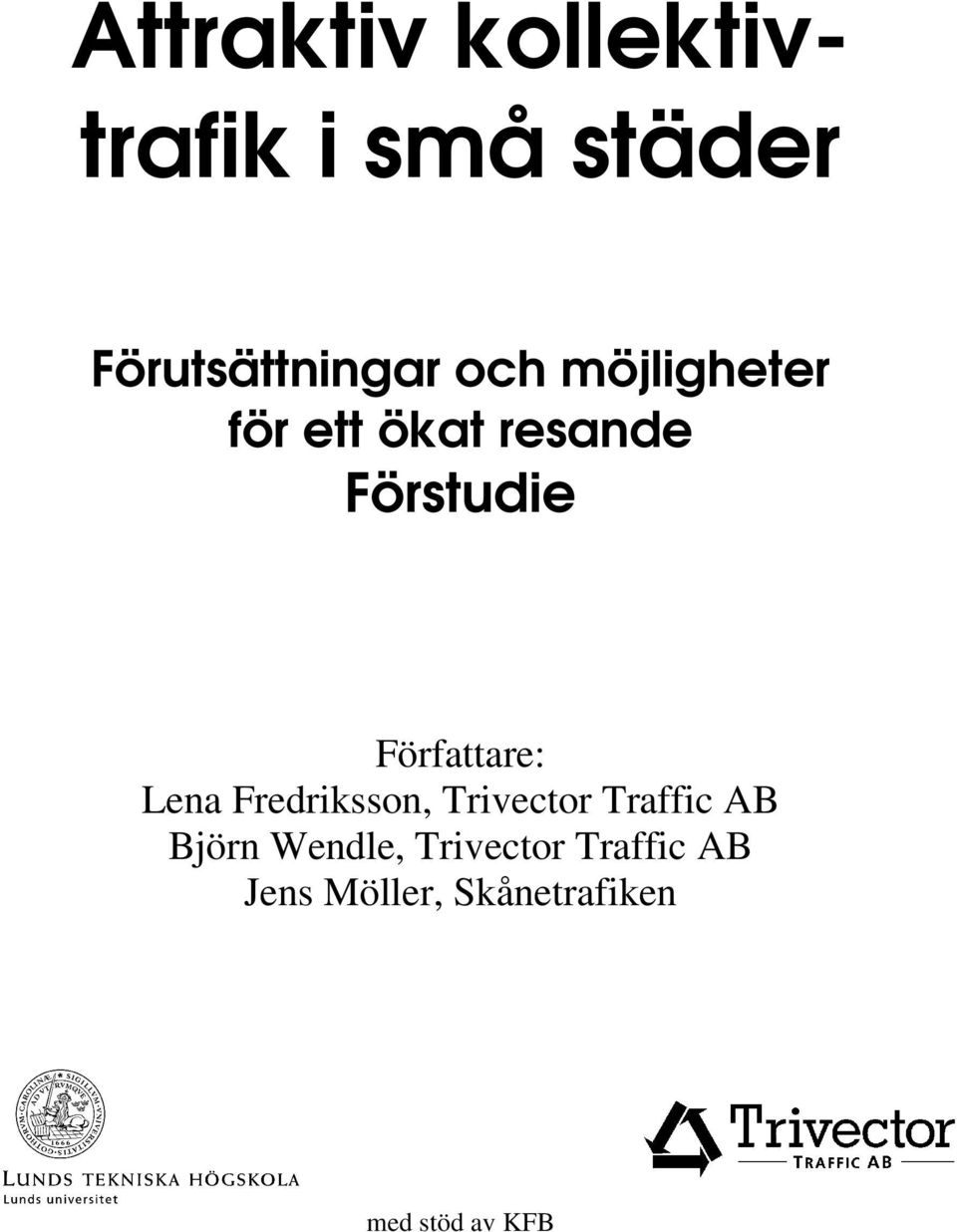 Författare: Lena Fredriksson, Trivector Traffic AB Björn