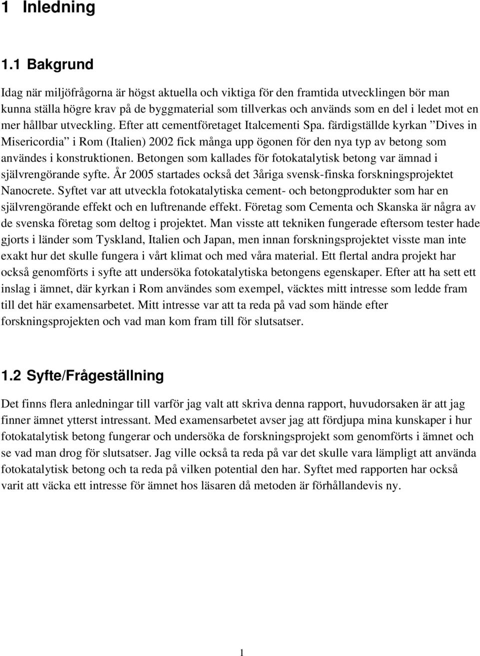 mer hållbar utveckling. Efter att cementföretaget Italcementi Spa.