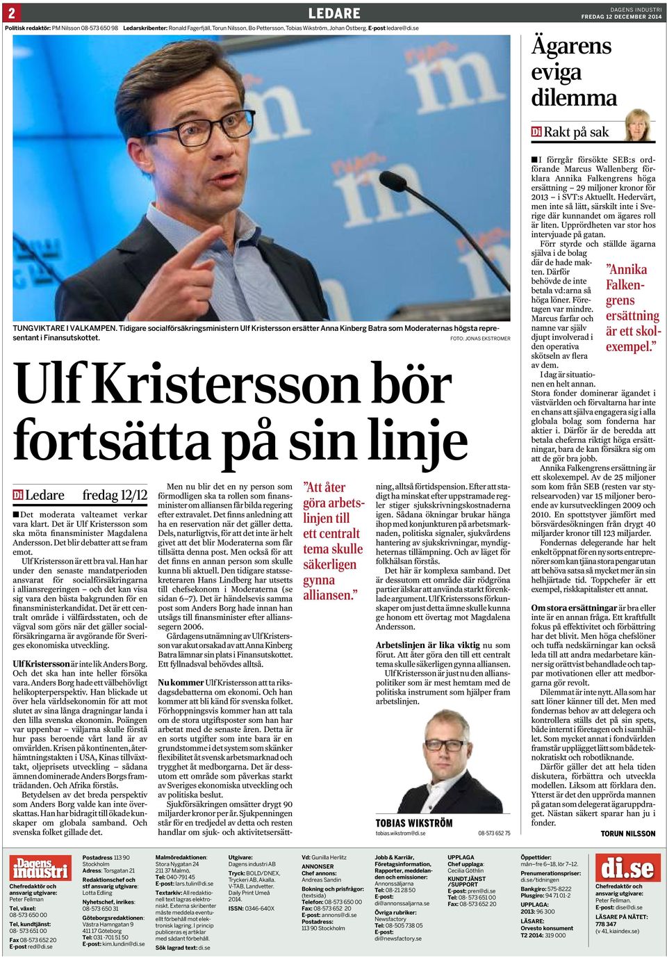 Tidigare socialförsäkringsministern Ulf Kristersson ersätter Anna Kinberg Batra som Moderaternas högsta representant i FinansÂutskottet.