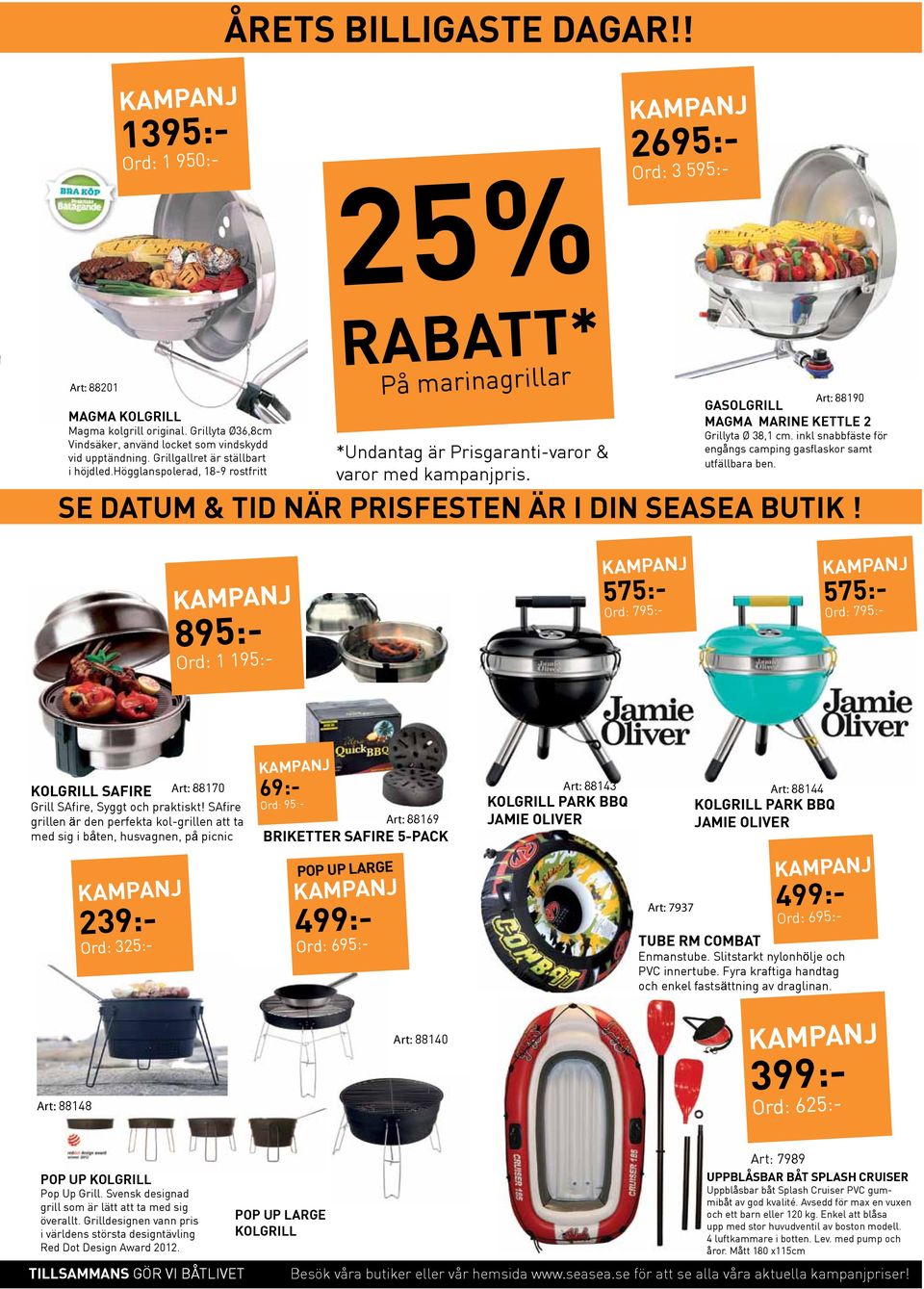 inkl snabbfäste för engångs camping gasflaskor samt utfällbara ben. SEASEA MEGASTORE SMÖGEN & STRÖMSTAD! Se DATUM & TId när prisfesten är i DIN SEASEA BUTIK!