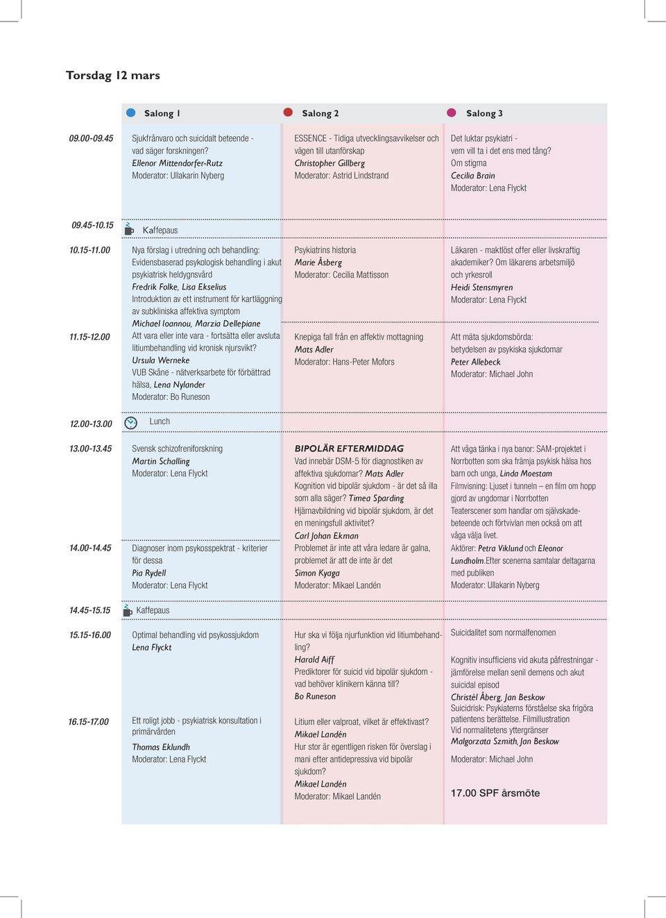 vill ta i det ens med tång? Om stigma Cecilia Brain 09.45-10.15 Kaffepaus 10.15-11.