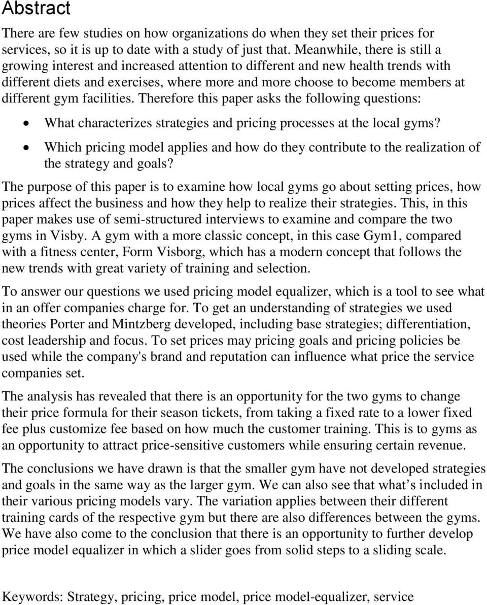 gym facilities. Therefore this paper asks the following questions: What characterizes strategies and pricing processes at the local gyms?