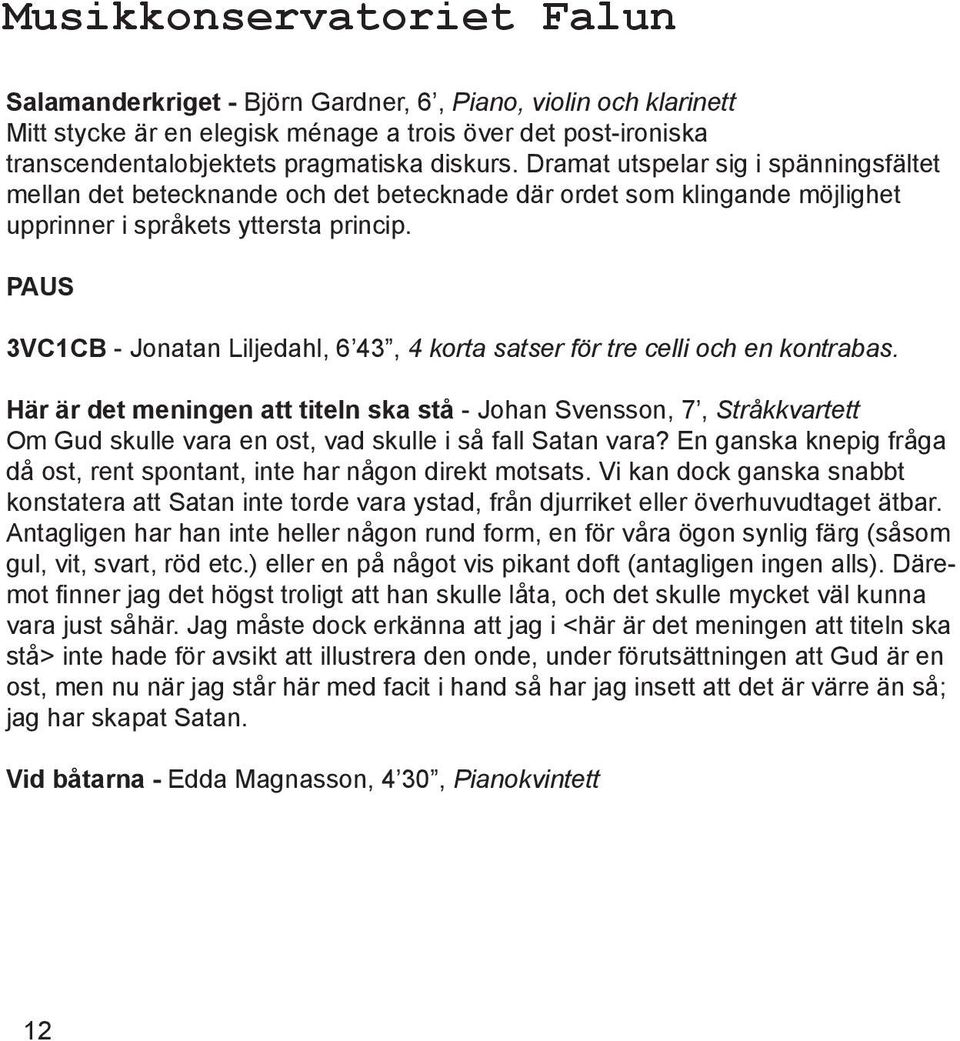 PAUS 3VC1CB - Jonatan Liljedahl, 6 43, 4 korta satser för tre celli och en kontrabas.
