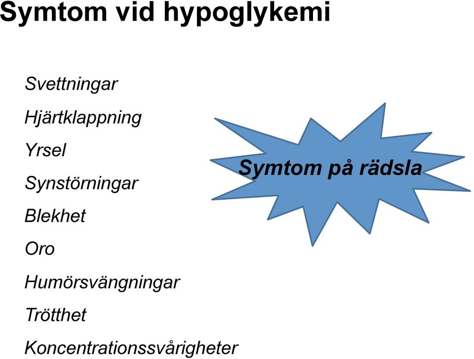 Blekhet Oro Symtom på rädsla