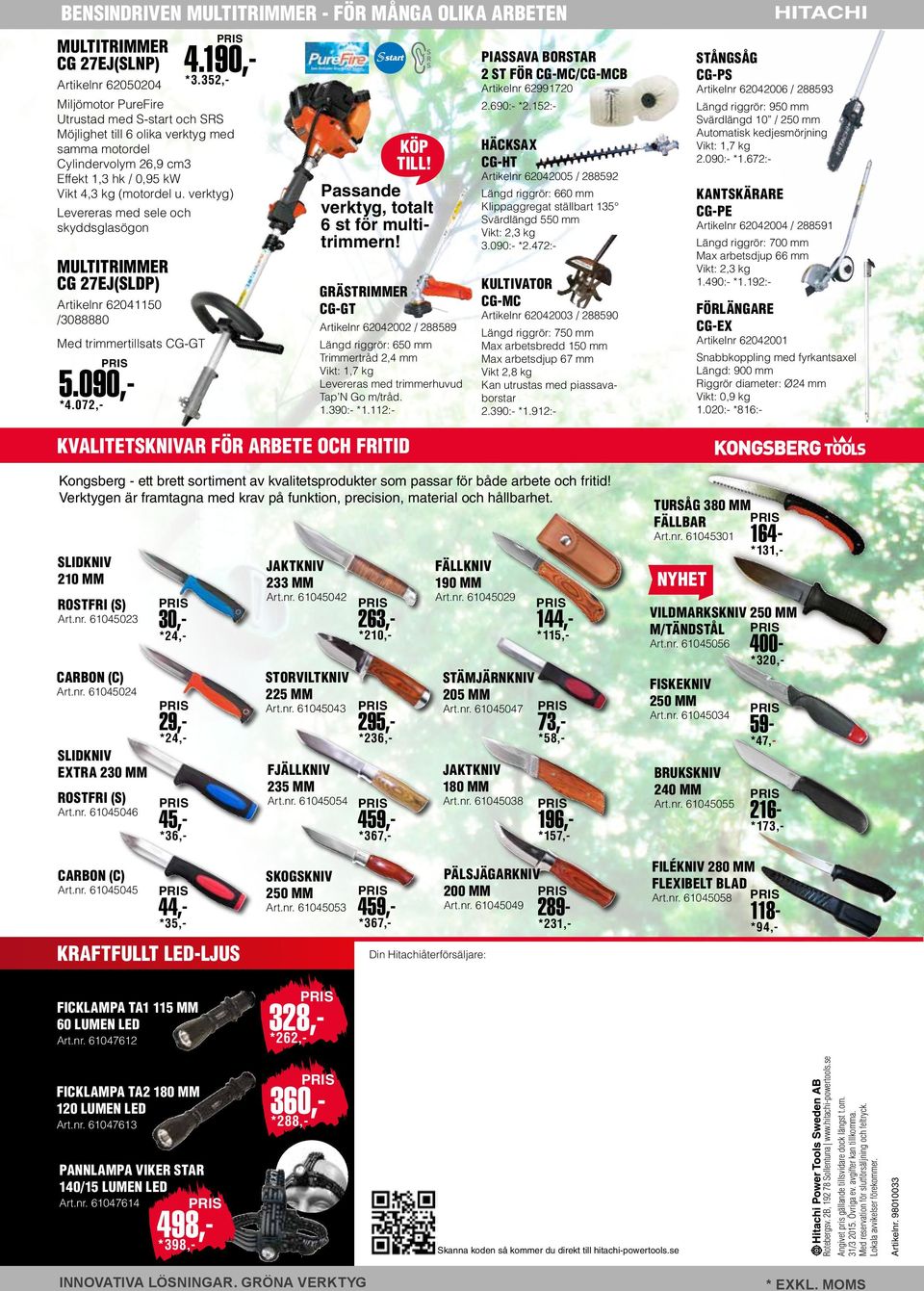 Passande verktyg, totalt 6 st för multitrimmern! GRÄSTRIMMER CG-GT Artikelnr 62042002 / 288589 Längd riggrör: 650 mm Trimmertråd 2,4 mm Vikt: 1,7 kg Levereras med trimmerhuvud Tap N Go m/tråd. 1.390:- *1.