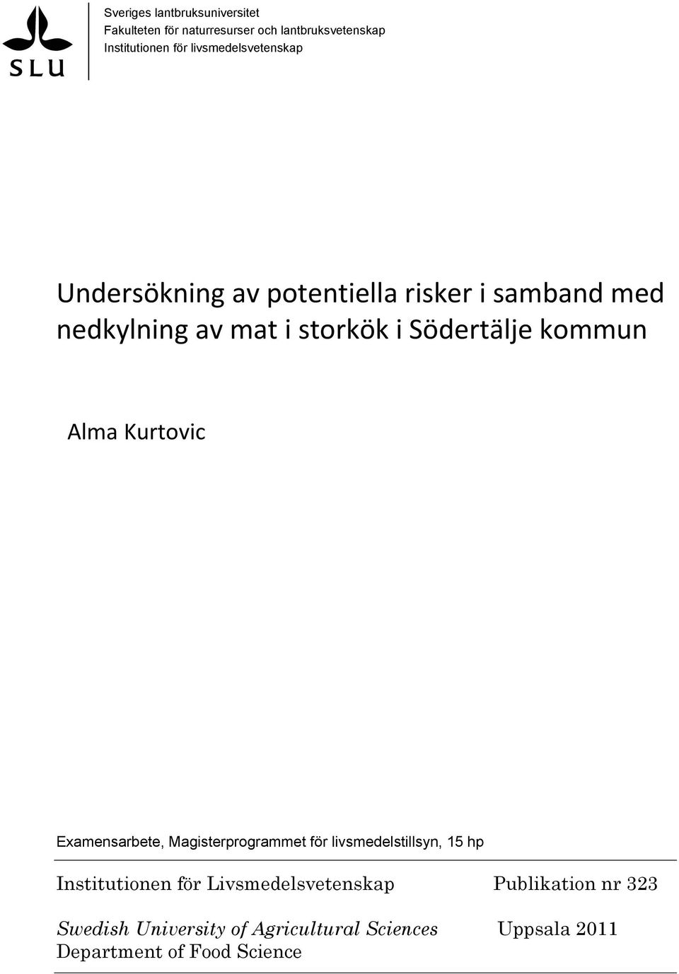 Södertälje kommun Alma Kurtovic Examensarbete, Magisterprogrammet för livsmedelstillsyn, 15 hp Institutionen