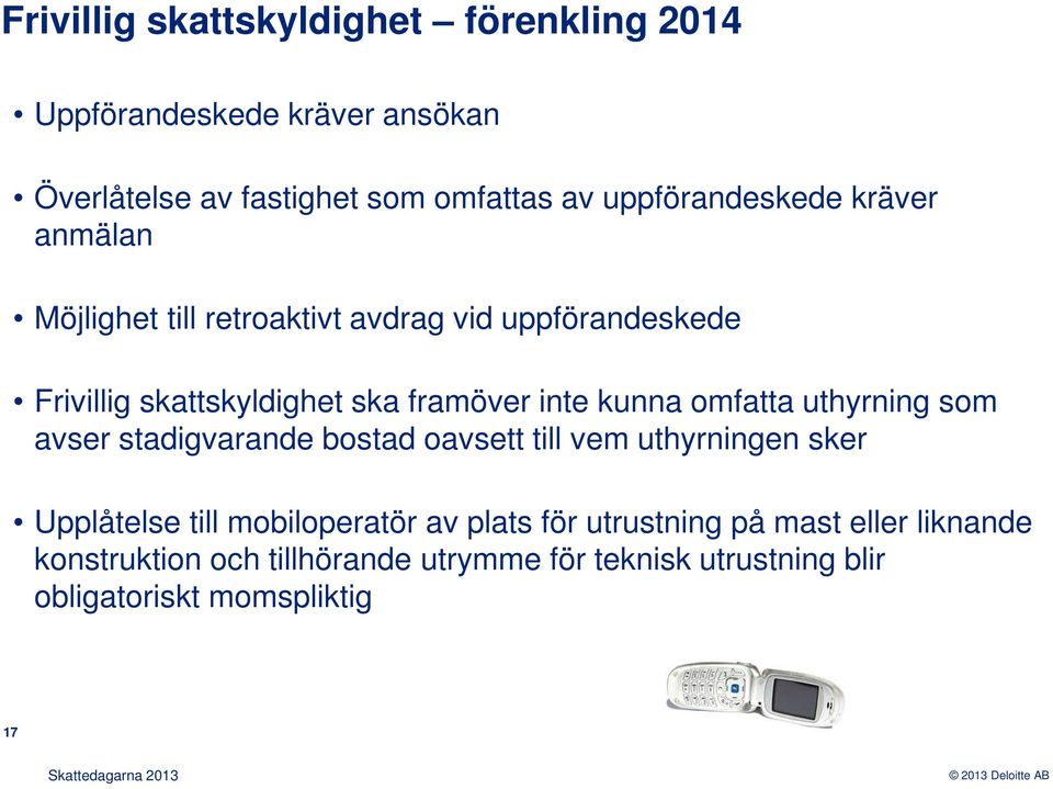 inte kunna omfatta uthyrning som avser stadigvarande bostad oavsett till vem uthyrningen sker Upplåtelse till mobiloperatör