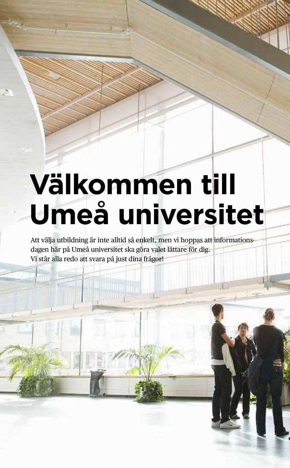 informationsdagen här på Umeå universitet ska göra