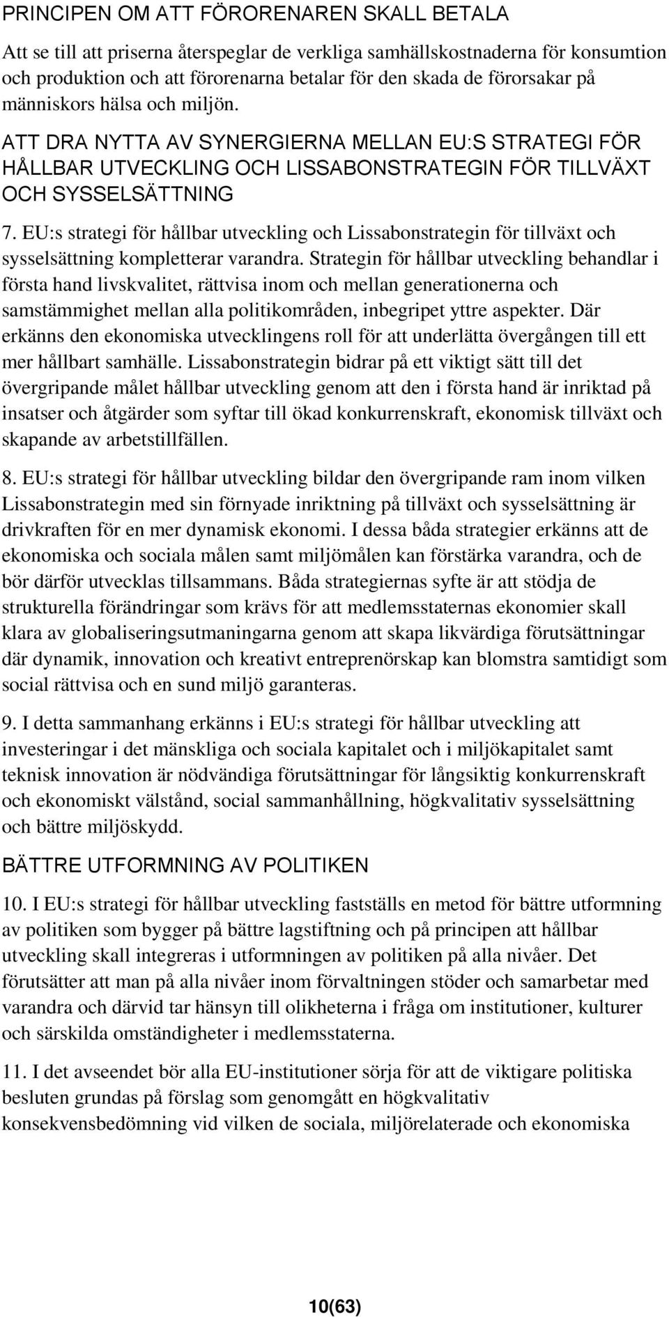 EU:s strategi för hållbar utveckling och Lissabonstrategin för tillväxt och sysselsättning kompletterar varandra.