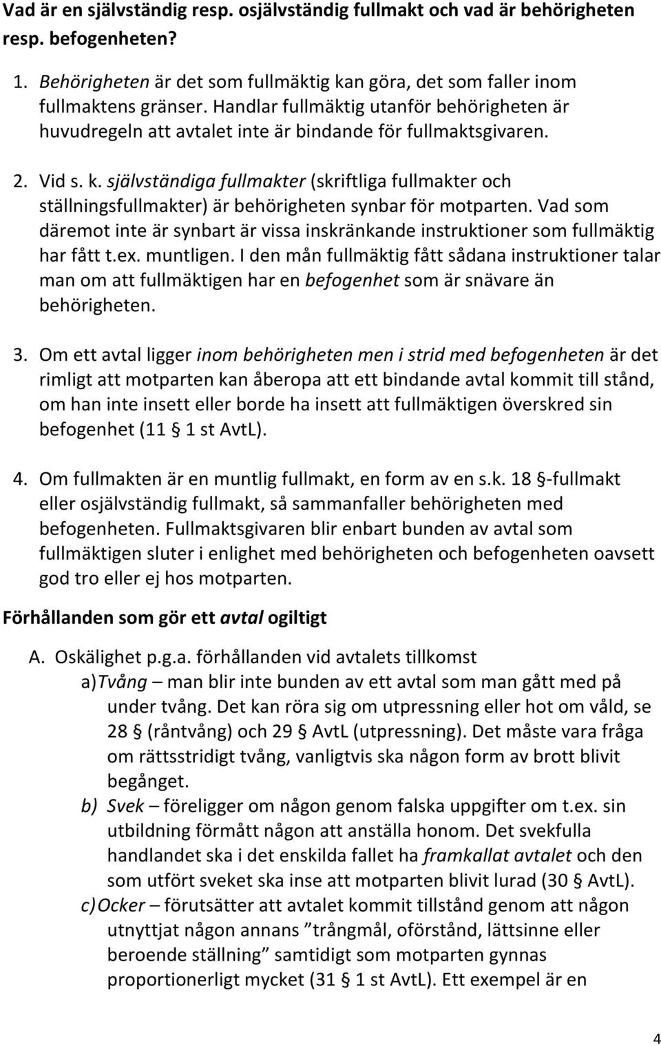 vadsom däremotinteärsynbartärvissainskränkandeinstruktionersomfullmäktig harfåttt.ex.muntligen.