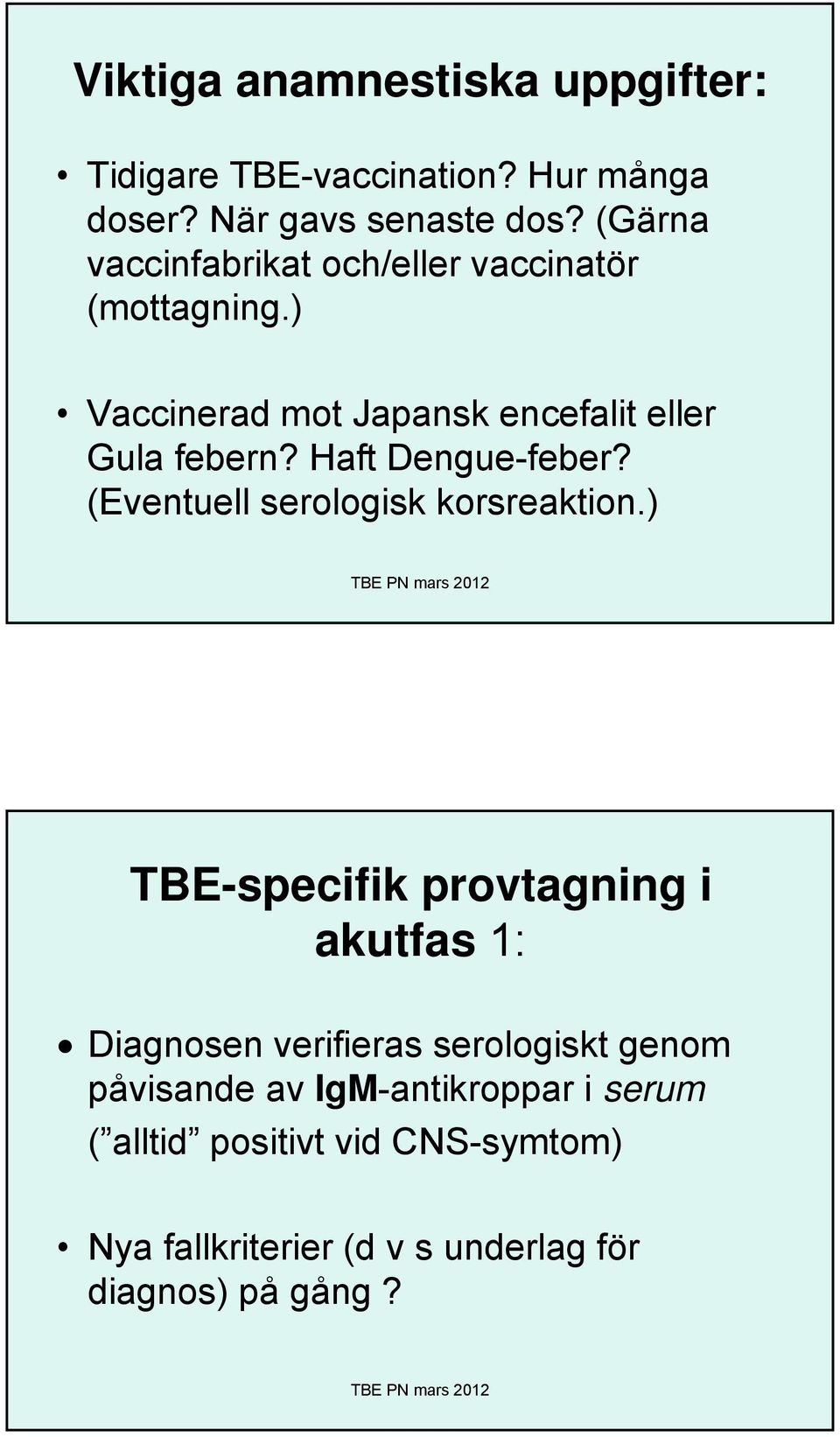 Haft Dengue-feber? (Eventuell serologisk korsreaktion.