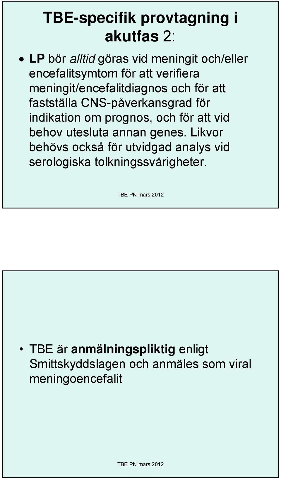 och för att vid behov utesluta annan genes.