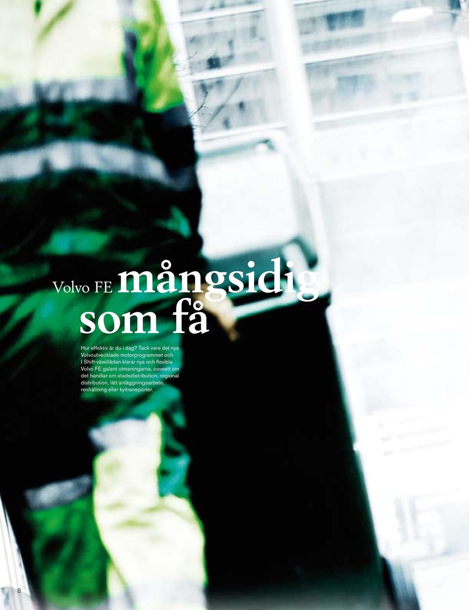 och fl exibla Volvo FE galant utmaningarna, oavsett om det handlar om
