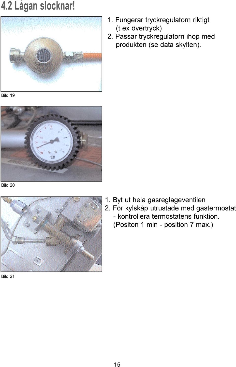 Bild 19 Bild 20 1. Byt ut hela gasreglageventilen 2.