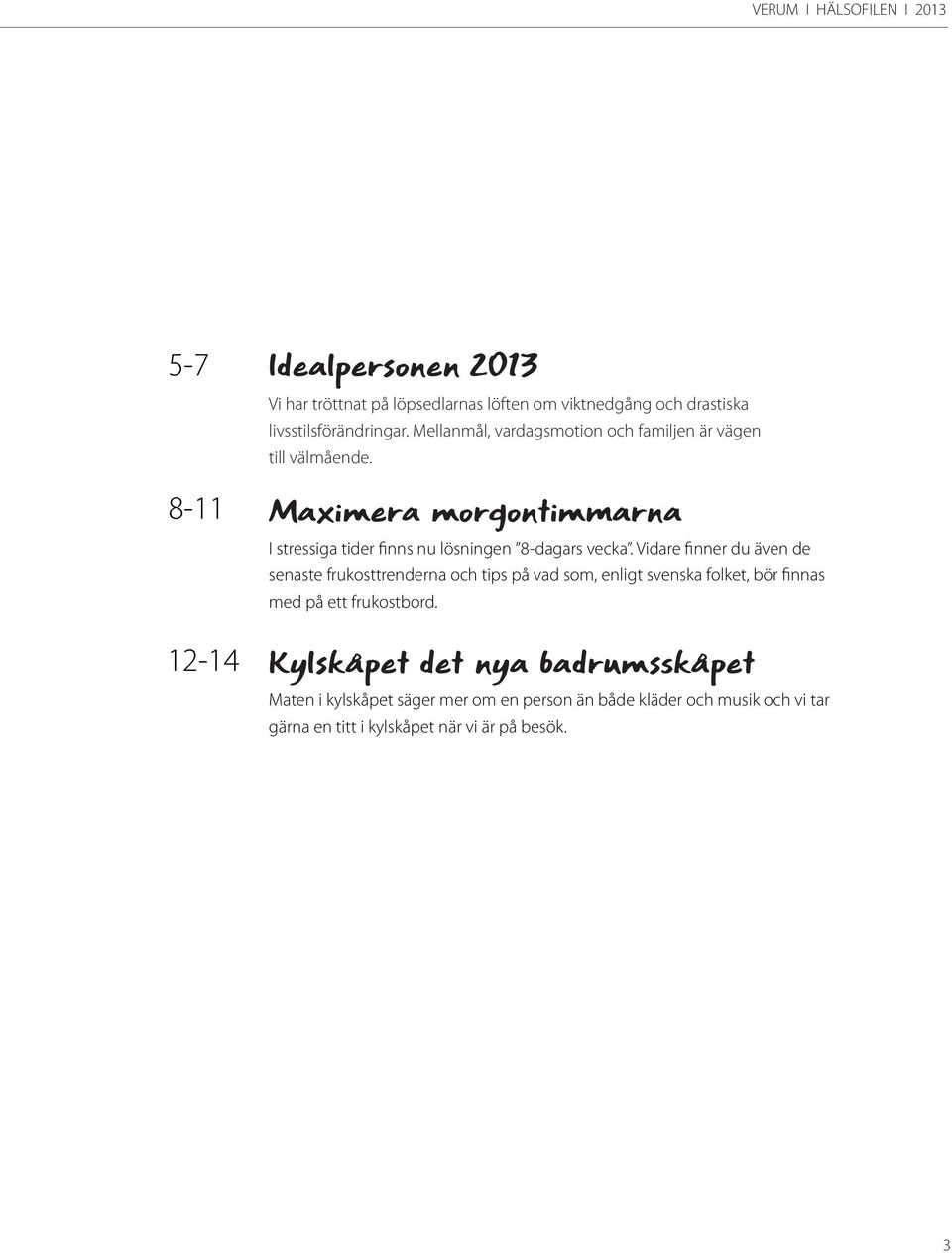 Maximera morgontimmarna I stressiga tider finns nu lösningen 8-dagars vecka.