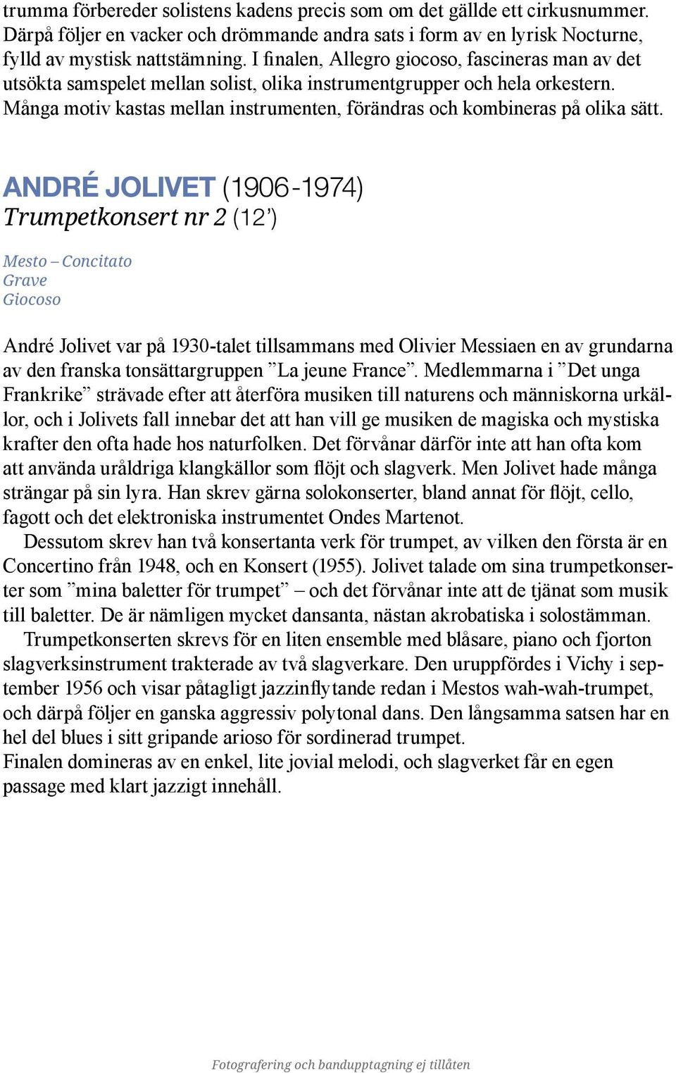 Många motiv kastas mellan instrumenten, förändras och kombineras på olika sätt.