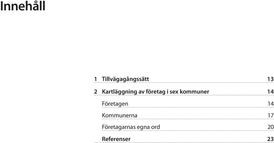 kommuner 14 Företagen 14 Kommunerna