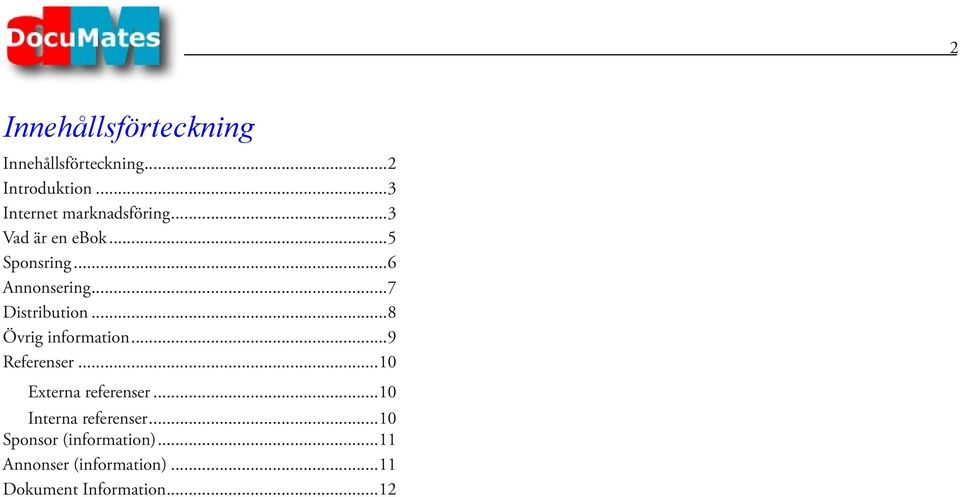 ..7 Distribution...8 Övrig information...9 Referenser...10 Externa referenser.