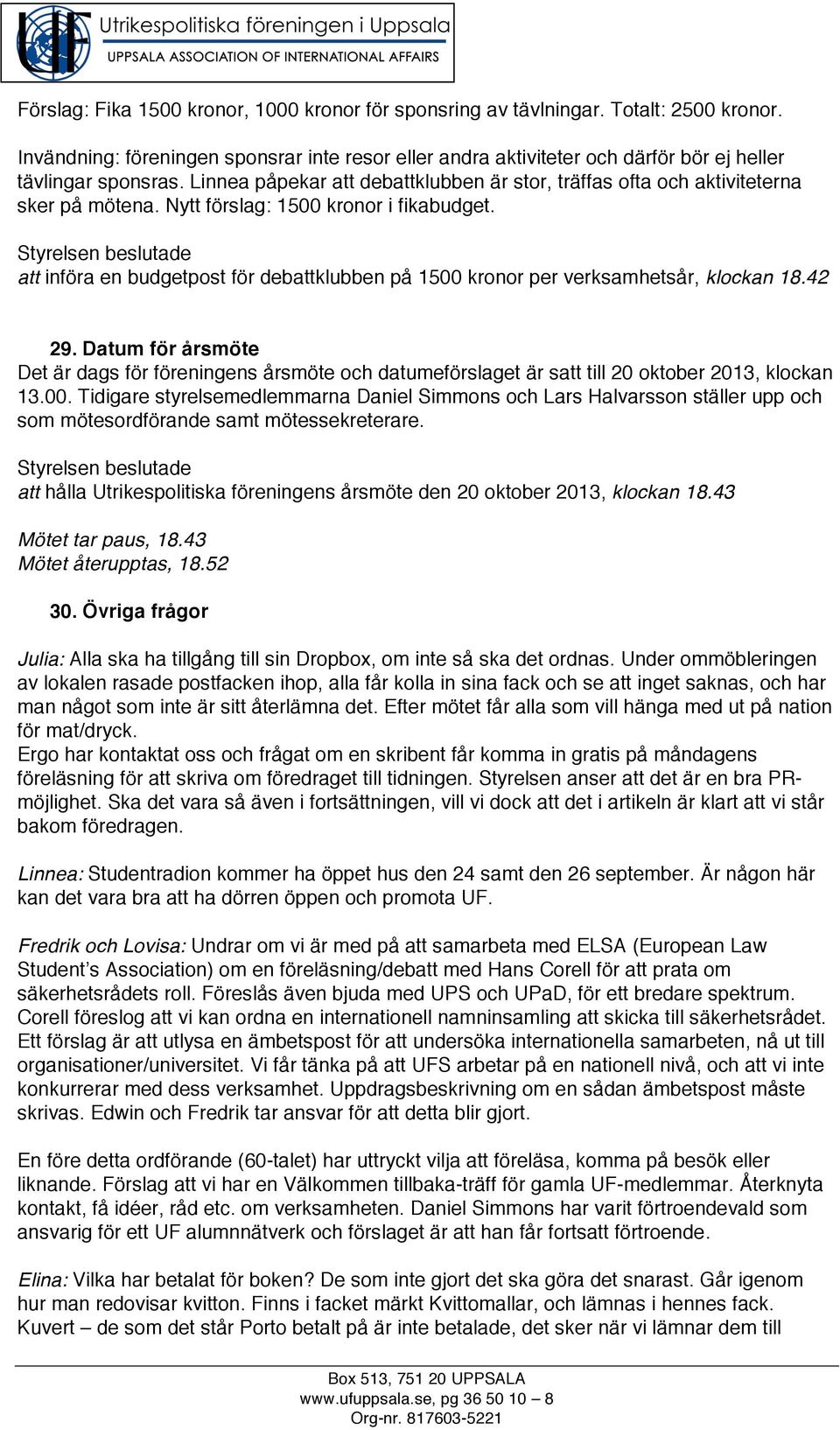 att införa en budgetpost för debattklubben på 1500 kronor per verksamhetsår, klockan 18.42 29.