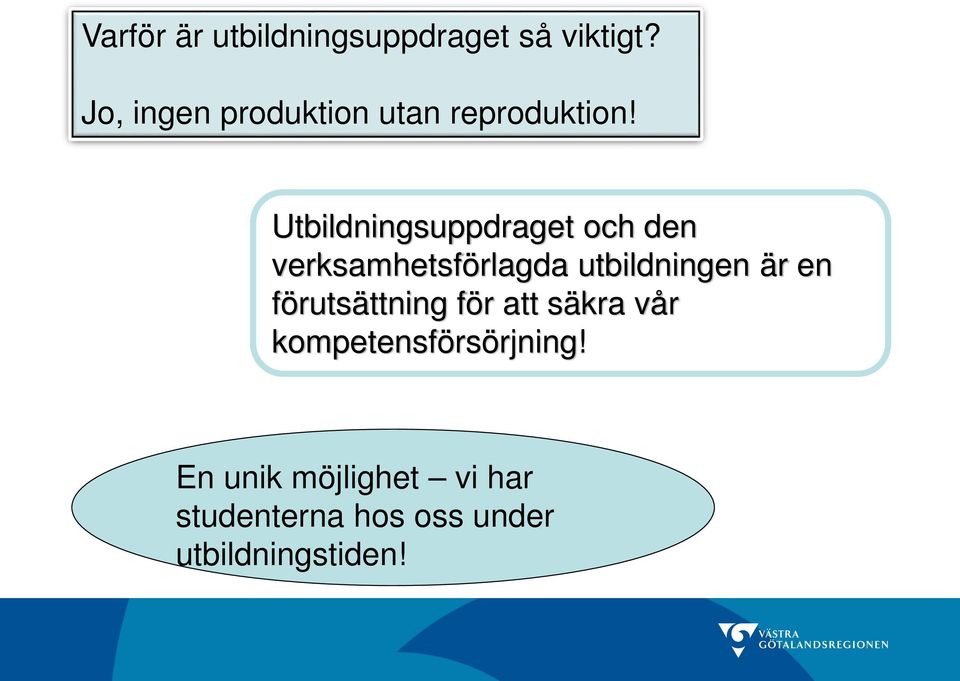 Utbildningsuppdraget och den verksamhetsförlagda utbildningen är en