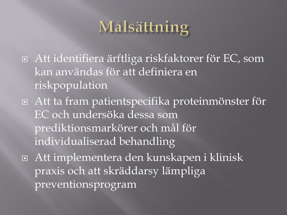 undersöka dessa som prediktionsmarkörer och mål för individualiserad behandling