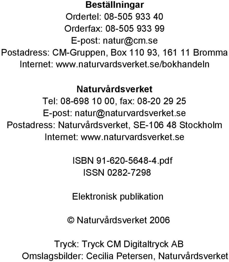 se/bokhandeln Naturvårdsverket Tel: 08-698 10 00, fax: 08-20 29 25 E-post: natur@naturvardsverket.