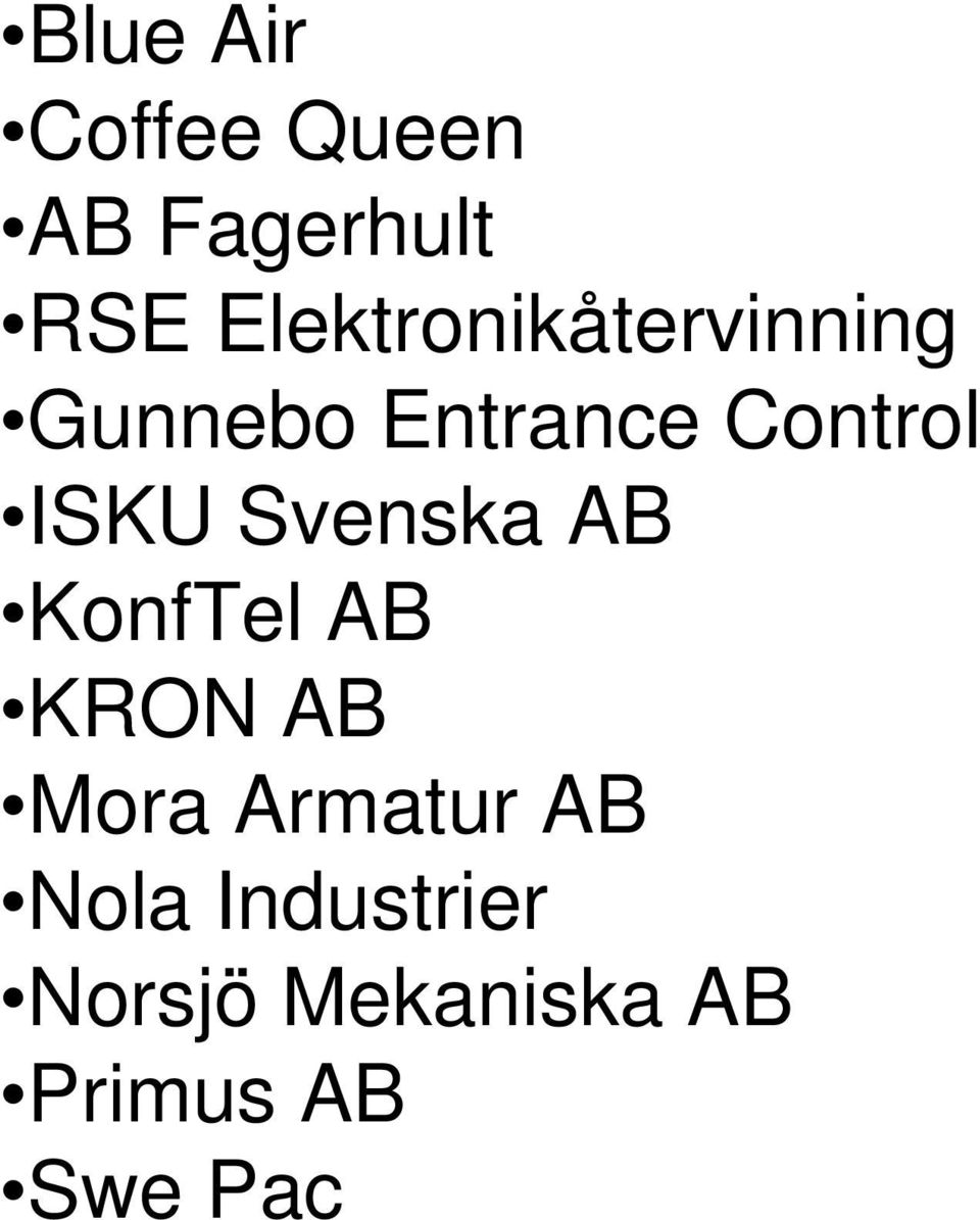 ISKU Svenska AB KonfTel AB KRON AB Mora Armatur