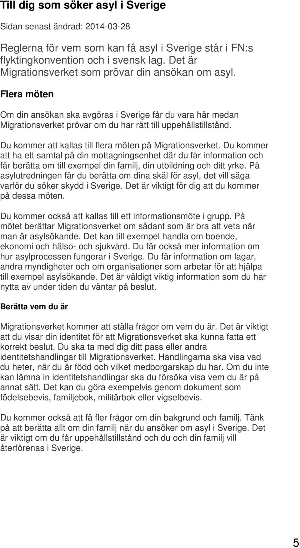 Du kommer att kallas till flera möten på Migrationsverket.