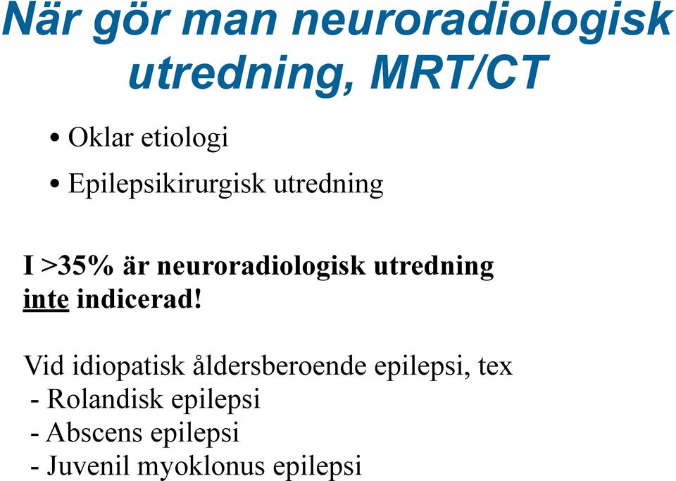 utredning inte indicerad!