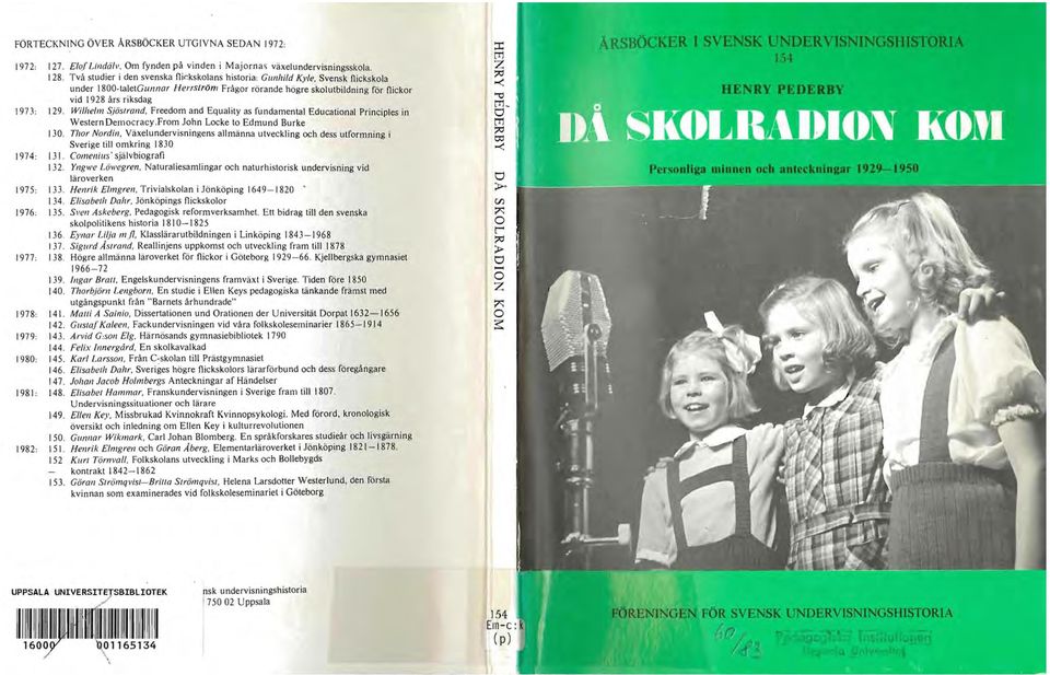 kskolans historia: Gunhi/d Kyle, Svensk nickskola under 1800-taletGunnar Herrström Frågor rörande högre skolutbildning för niekor vid 1928 års riksdag Wilhelm Sjös/rand, Freedom and Equality as