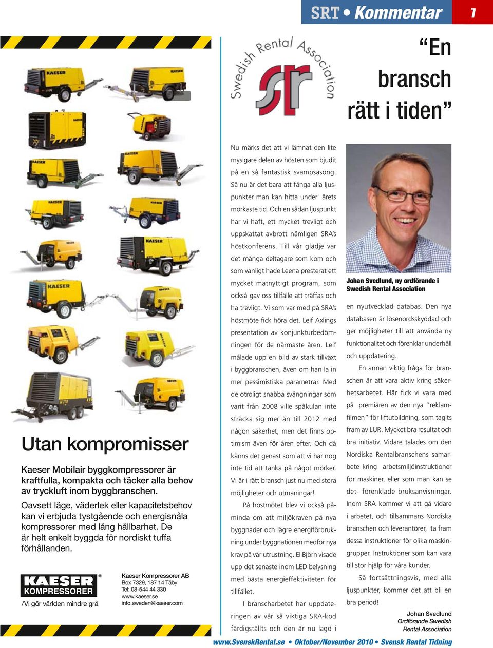 /Vi gör världen mindre grå Kaeser Kompressorer AB Box 7329, 187 14 Täby Tel: 08-544 44 330 www.kaeser.se info.sweden@kaeser.