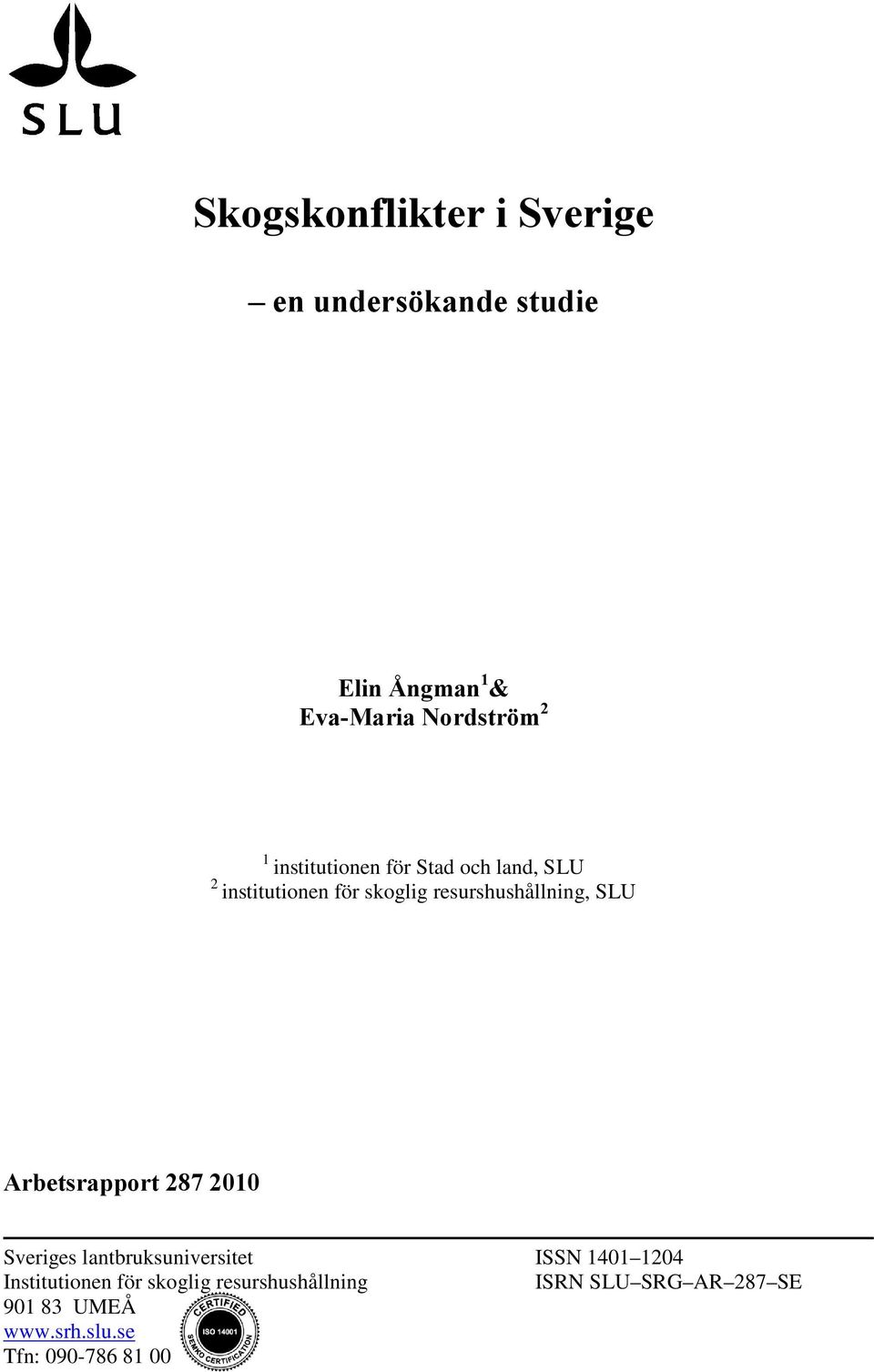 Arbetsrapport 287 2010 Sveriges lantbruksuniversitet ISSN 1401 1204 Institutionen för
