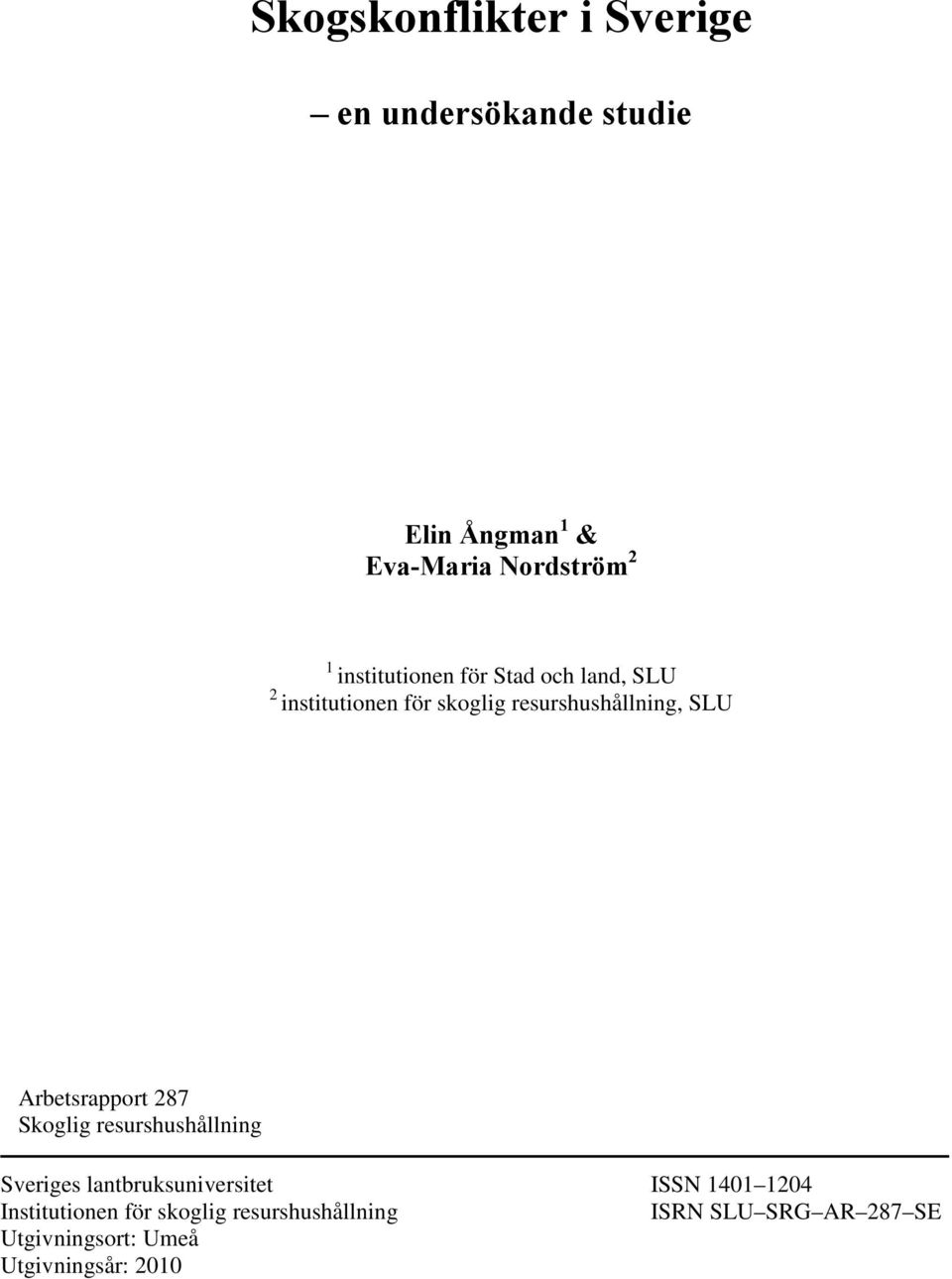 Arbetsrapport 287 Skoglig resurshushållning Sveriges lantbruksuniversitet ISSN 1401 1204