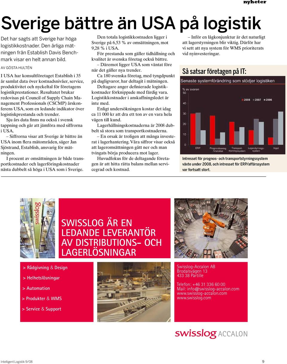 Resultatet brukar redovisas på Council of Supply Chain Management Professionals (CSCMP) årskonferens USA, som en ledande indikator över logistiskprestanda och trender.