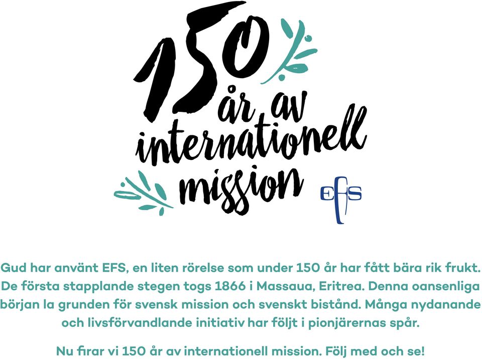 Denna oansenliga början la grunden för svensk mission och svenskt bistånd.