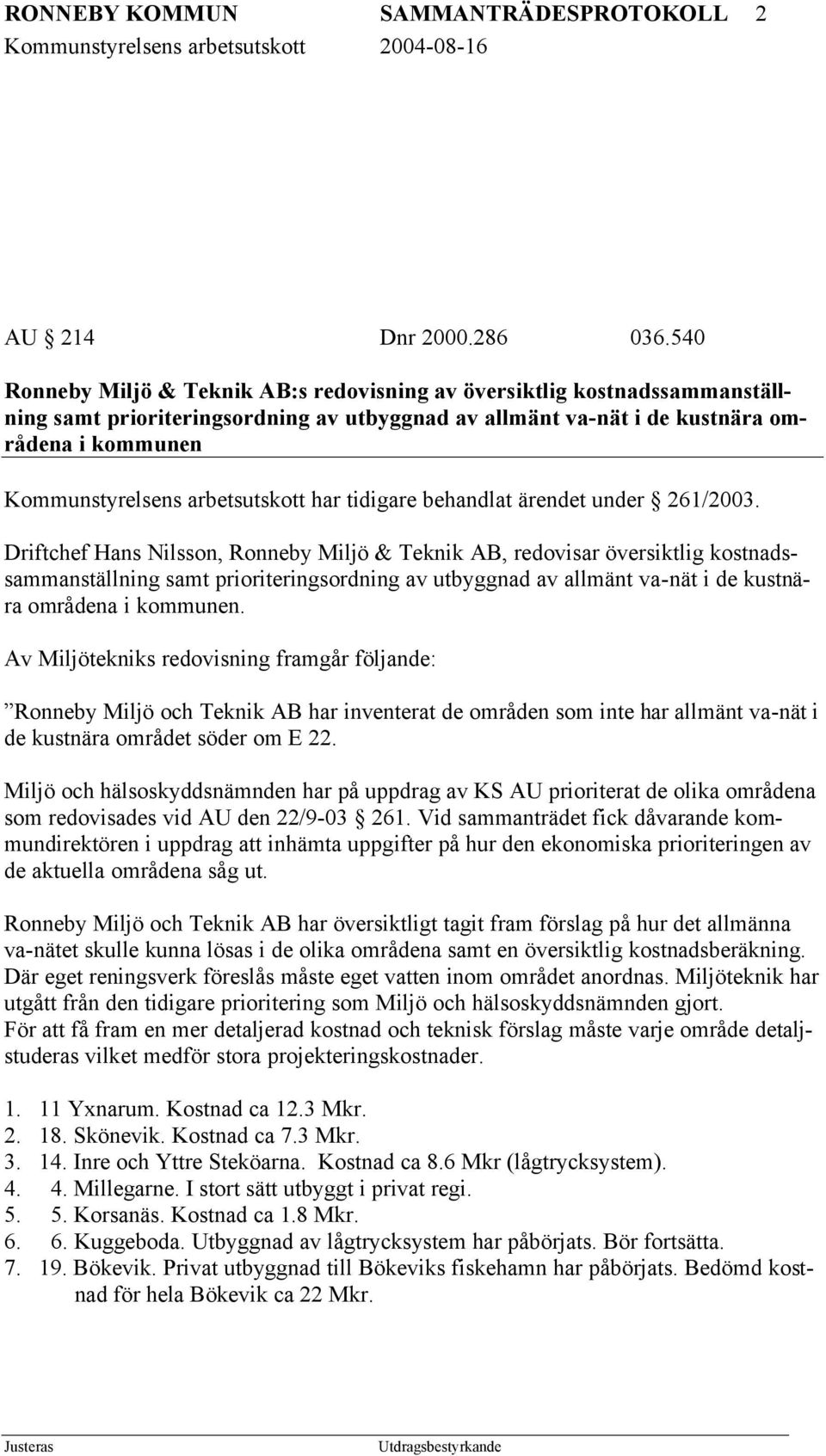 arbetsutskott har tidigare behandlat ärendet under 261/2003.