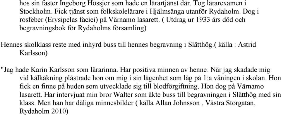 ( källa : Astrid Karlsson) "Jag hade Karin Karlsson som lärarinna. Har positiva minnen av henne.