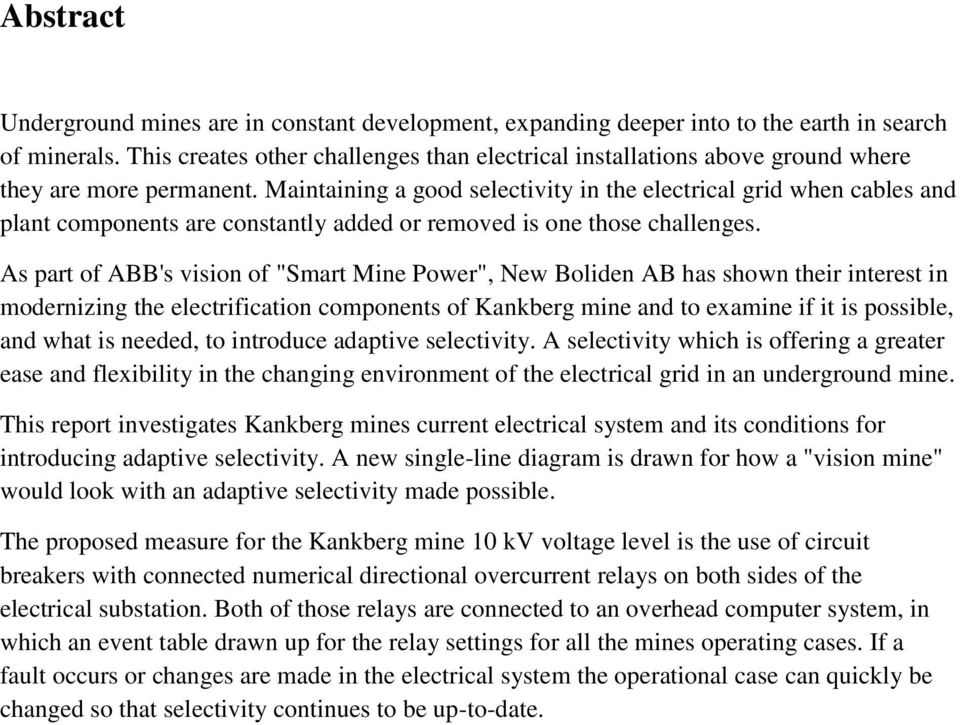 Maintaining a good selectivity in the electrical grid when cables and plant components are constantly added or removed is one those challenges.