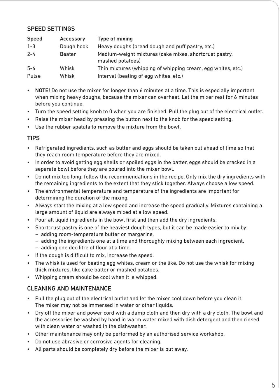 ) Pulse Whisk Interval (beating of egg whites, etc.) NOTE! Do not use the mixer for longer than 6 minutes at a time.