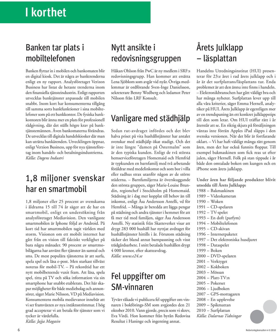 Inom kort har konsumenterna tillgång till samma sorts bankfunktioner i sina mobiltelefoner som på ett bankkontor.