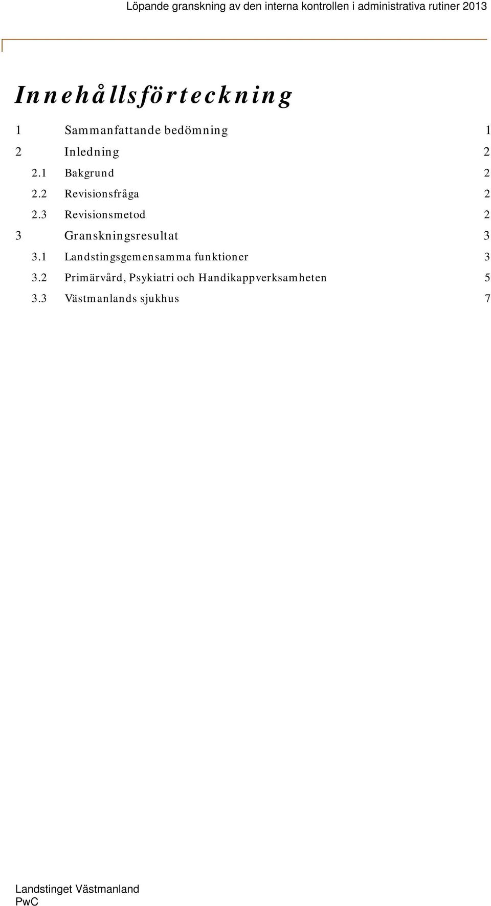 3 Revisionsmetod 2 3 Granskningsresultat 3 3.