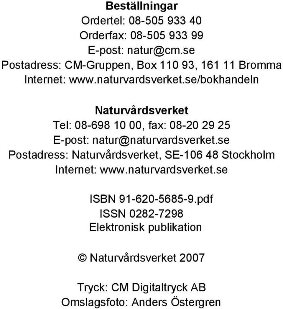 se/bokhandeln Naturvårdsverket Tel: 08-698 10 00, fax: 08-20 29 25 E-post: natur@naturvardsverket.