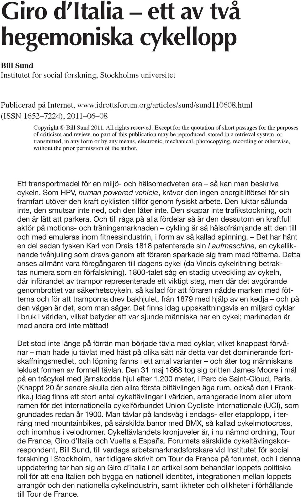 Except for the quotation of short passages for the purposes of criticism and review, no part of this publication may be reproduced, stored in a retrieval system, or transmitted, in any form or by any