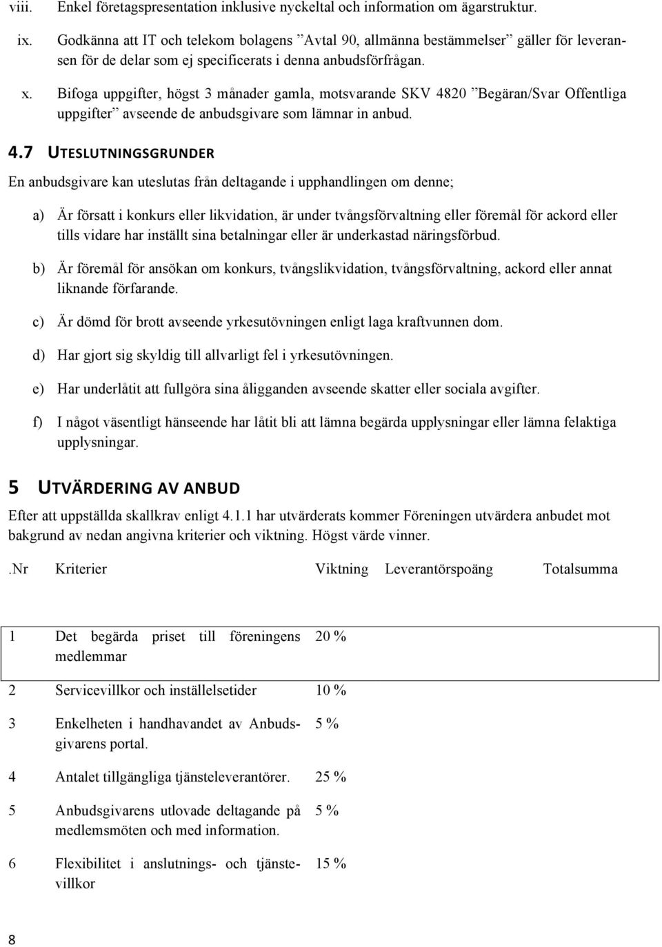 Bifoga uppgifter, högst 3 månader gamla, motsvarande SKV 48