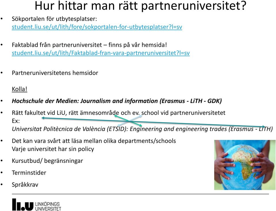 Hochschule der Medien: Journalism and information (Erasmus - LiTH - GDK) Rätt fakultet vid LiU, rätt ämnesområde och ev.