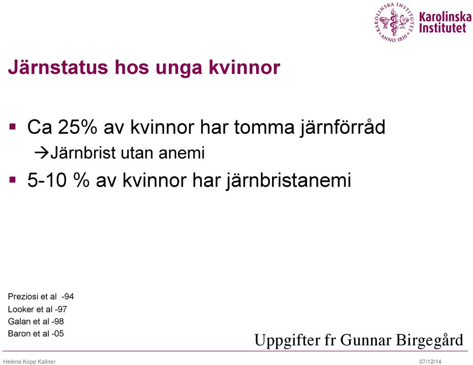 järnbristanemi Preziosi et al -94 Looker et al -97 Galan et al