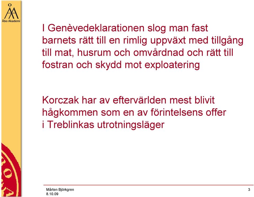 fostran och skydd mot exploatering Korczak har av eftervärlden mest