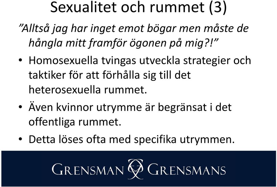 ! Homosexuella tvingas utveckla strategier och taktiker för att förhålla sig