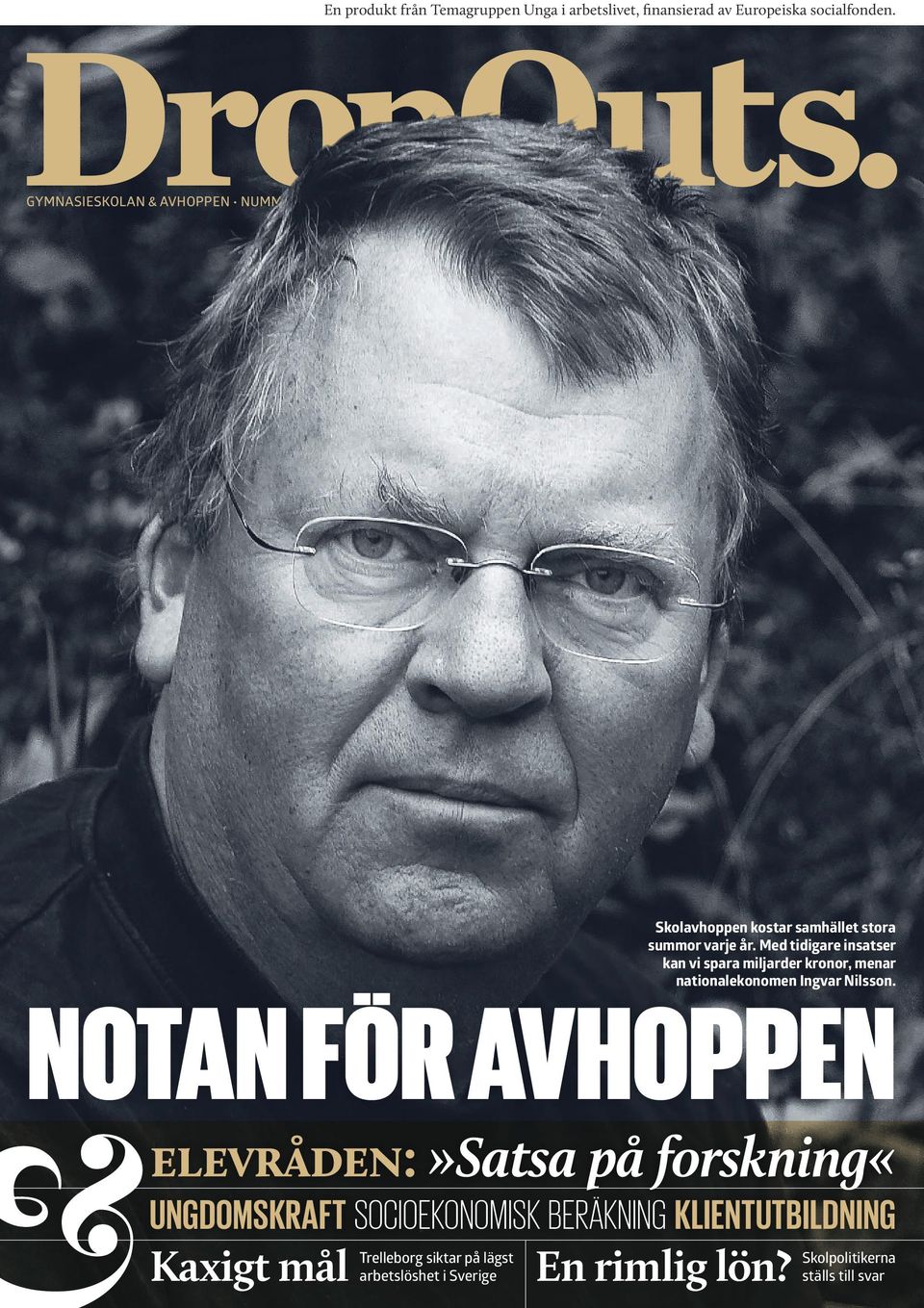 Med tidigare insatser kan vi spara miljarder kronor, menar nationalekonomen Ingvar Nilsson.