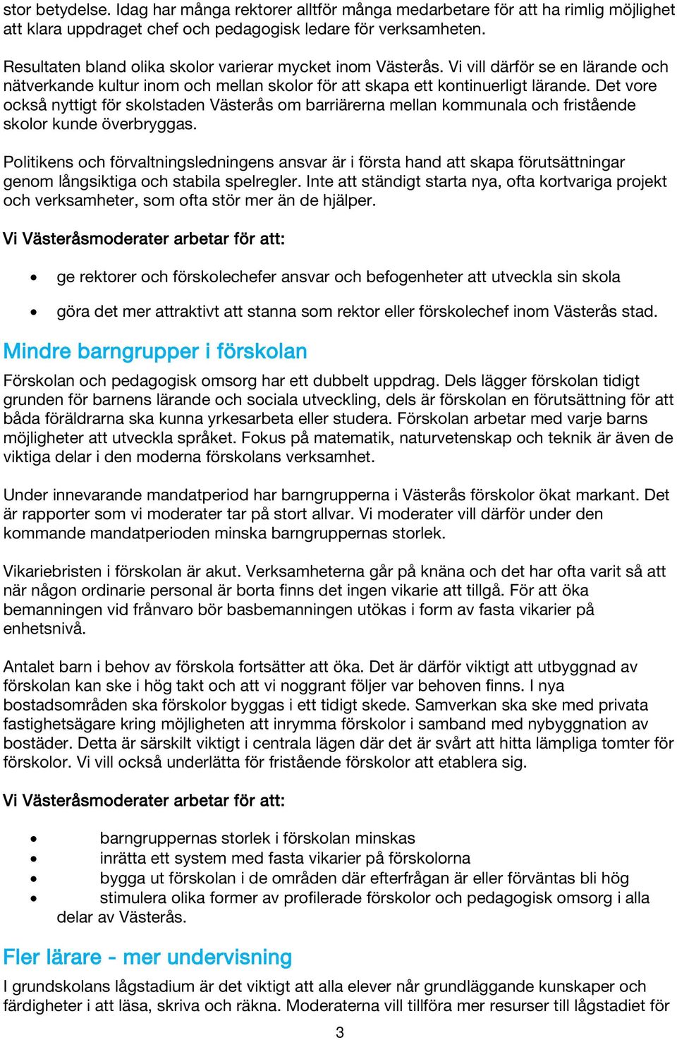 Det vore också nyttigt för skolstaden Västerås om barriärerna mellan kommunala och fristående skolor kunde överbryggas.